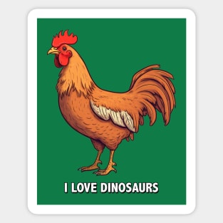 I Love Dinosaurs - Even Though I'm Chicken Sticker